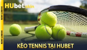 Kèo Tennis tại Hubet