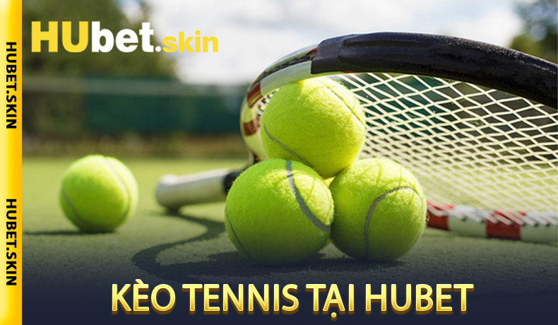 Kèo Tennis tại Hubet